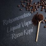 Rekomendasi liquid vape rasa kopi